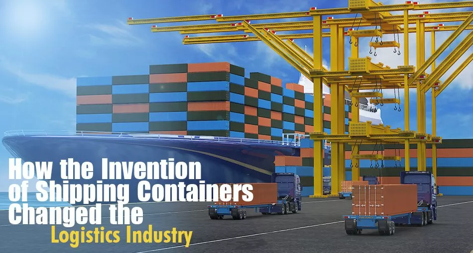 How Invention of Containers Changed the Logistics Industry