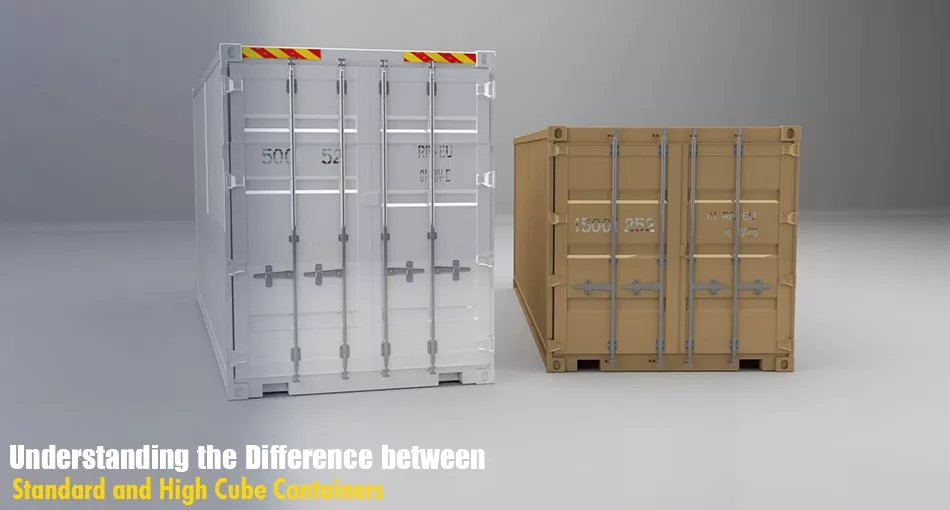 Understanding the Difference between Standard and High Cube Containers