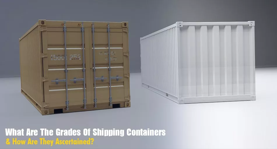 What Are The Grades Of Shipping Containers How Are They Ascertained