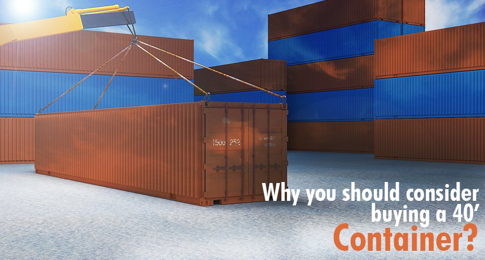 Why You Should Consider Buying A 40ft Container? - Pelican Containers