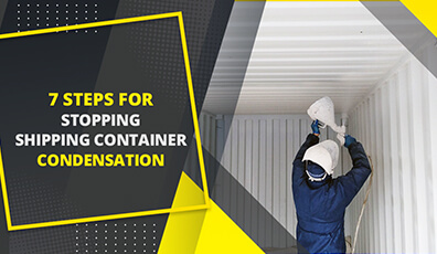 7 Steps For Stopping Shipping Container Condensation